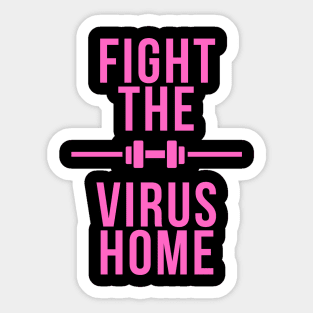 FIGHT THE VIRUS HOME black and pink shirt , fitness stay safe from corona!! Sticker